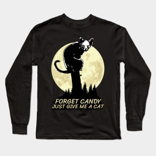 Forget Candy Just Give Me A Cat Long Sleeve T-Shirt